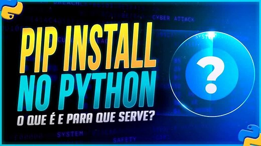 Pip Install no Python - Como Usar Esse Comando?