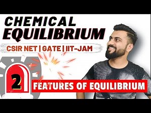 Chemical Equilibrium | Lec-2 | Features of Chemical Equilibrium | CSIR NET/JRF | GATE | IIT-JAM |