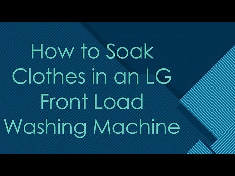 How to Soak Clothes in an LG Front Load Washing Machine