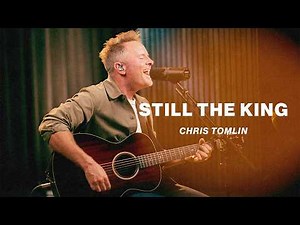 Still The King | Chris Tomlin | Worship Together Session