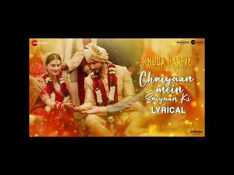 Chaiyaan Mein Saiyaan Ki - Lyrical | Khuda Haafiz 2 | Vidyut, Shivaleeka | Mithoon, Asees K, Jubin N