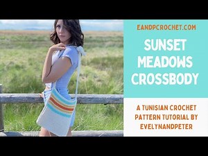 How To Make A Tunisian Crochet Bag- Sunset Meadows Crossbody
