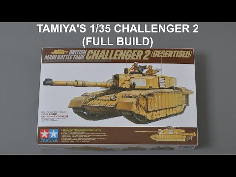 Tamiya's 1/35 Challenger 2 (Desertised) Full Build.