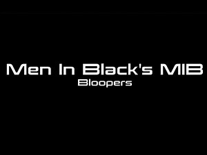 Men In Black's MIB Bloopers