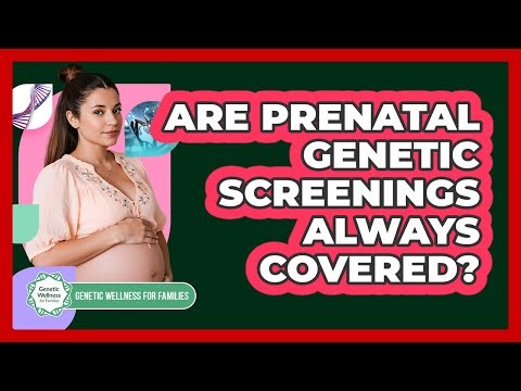 Are Prenatal Genetic Screenings Always Covered?