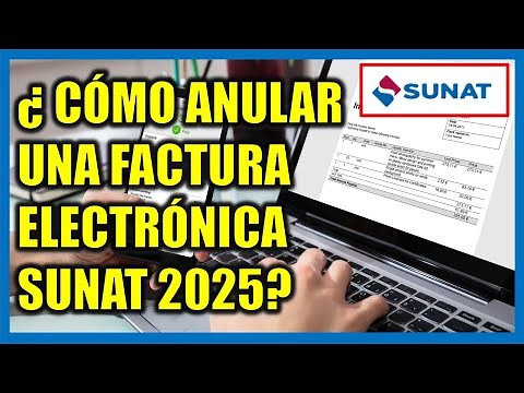 How to cancel an electronic invoice? SUNAT 2025