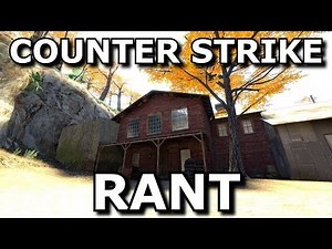 Counter Strike Rant