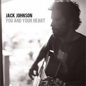 Jack Johnson - You And Your Heart | Top 40