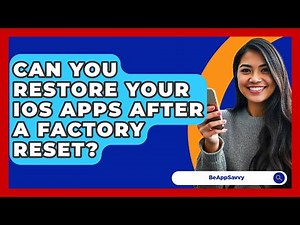 Can You Restore Your iOS Apps After A Factory Reset? - Be App Savvy
