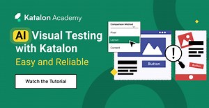 AI Visual Testing with Katalon: Easy and Reliable
