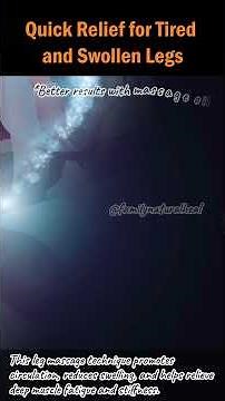 Quick Relief for Tired and Swollen Legs