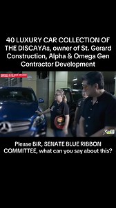 571K views · 4.7K reactions | 40 LUXURY CAR COLLECTION OF THE DISCAYAs, owner of St. Gerard Construction, Alpha & Omega Gen Contractor Development Please BIR, SENATE BLUE RIBBON COMMITTEE, what can you say about this? | Dare To Ask | Facebook