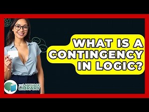 What Is A Contingency In Logic? - The Language Library