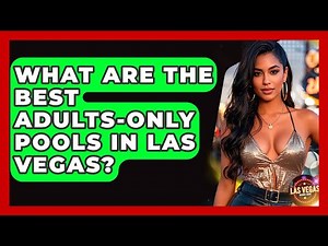 What Are The Best Adults-only Pools In Las Vegas? - Las Vegas Insider Guide