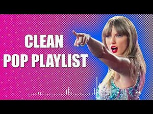 1 Hour Clean Pop Songs Playlist 🎧 Clean Pop Playlist 2024 🎶 Clean Pop Music Mix 🎵 Clean Pop Mix