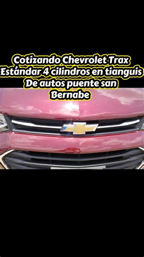 Cotizando Chevrolet Trax estándar en tianguis de autos puente san bernabe estado de México síguenos para más