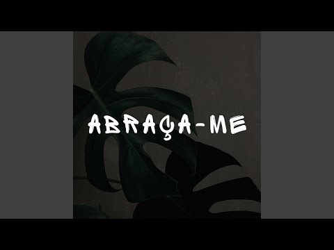 ABRAÇA-ME