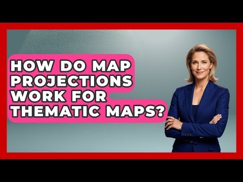 How Do Map Projections Work For Thematic Maps? - The Student Atlas