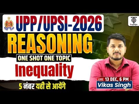 UPP/UPSI Exam 2026 | Inequality Reasoning One Shot | Complete Concept & Questions | Vikas Sir
