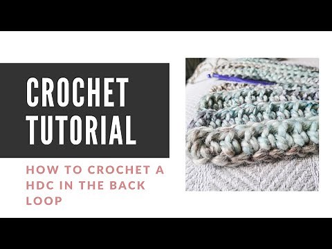 How to Crochet a Half Double Crochet in The Back Loop