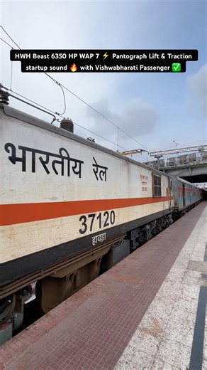 HWH Beast 6350 HP WAP 7 ⚡️ Pantograph Lift & Traction startup sound 🔥 with Vishwabharati Passenger✅