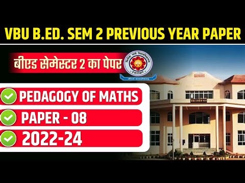 VBU B.ED. SEM 2 PREVIOUS YEAR PAPER 2022-24 | VBU B. ED. SEMESTER 2 PEDAGOGY OF MATHS 2023