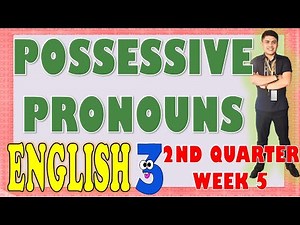 ENGLISH 3 - Possessive Pronouns | WEEK 5 | QUARTER 2