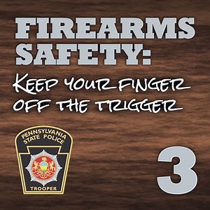 Firearms Safety: Keep your finger off the trigger. The third video in our firearms safety series is a reminder about trigger discipline. | PA State Police