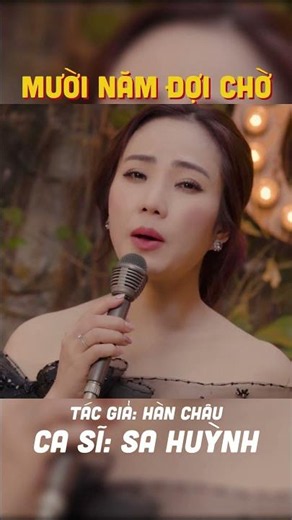🔥MƯỜI NĂM ĐỢI CHỜ🔥(St: Hàn Châu) || Ca sĩ: SA HUYNH #sahuynh #bolerohay
