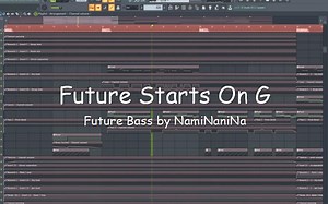 【Future Bass】试验作品分享！ — Future Starts On G by NamiNaniNa（C++）