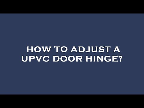 How to adjust a upvc door hinge?