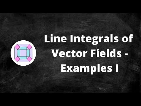 Line Integrals of Vector Fields - Examples I
