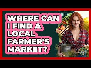 Where Can I Find A Local Farmer's Market?