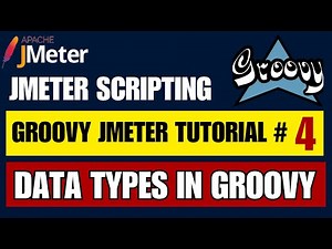 Jmeter Groovy Scripting Tutorial #4 | Data Types