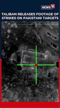 Watch Now | Afghanistan Releases Video Of Strikes On Pakistani Targets Amid Rising Tensions