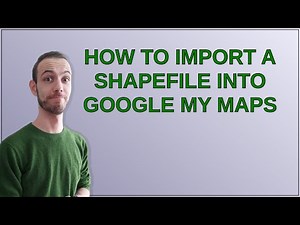 Gis: How to import a shapefile into Google My Maps