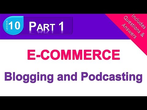 Class 6 - Ch 10 E-Commerce, Blogging and Podcasting - Part 1