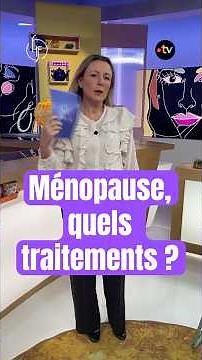 Ménopause, quels sont les nouveaux traitements ?