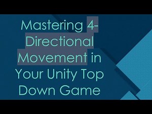 Mastering 4-Directional Movement in Your Unity Top Down Game