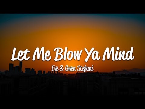 Eve - Let Me Blow Ya Mind (Lyrics) ft. Gwen Stefani