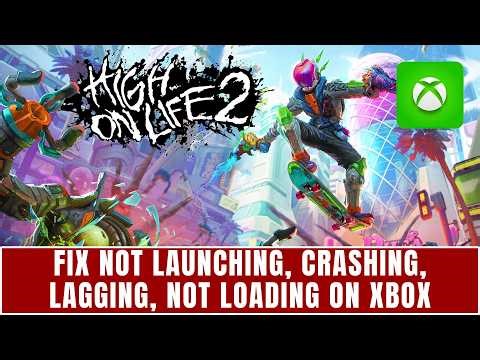 Fix High on Life 2 Won't Launch, Not Opening, Crashing, Lagging Error on Xbox Series X|S