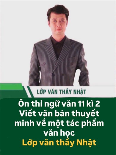 Ôn thi ngữ văn 11 kì 2- Viết văn bản thuyết minh về một tác phẩm văn học. Lớp văn thầy Nhật #nguvan11 #onthidaihoc #lopvanthaynhat #lop11 ##2k9