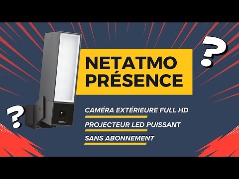 🎥 Caméra extérieure Netatmo Présence : présentation et avis
