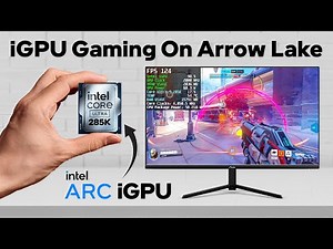 iGPU Gaming On The New Intel Core Ultra 285K: BETTER than expected!