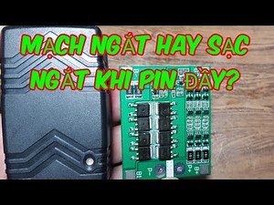 CỦ SẠC HAY MẠCH BẢO VỆ PIN SẼ NGẮT KHI PIN ĐẦY