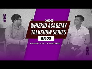 EP 03 - Mr. Ricardo "Cary" F. Lagdameo - WhizKid Academy Talkshow Series