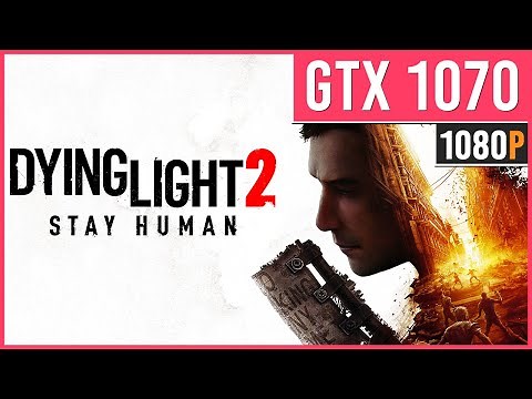 Dying Light 2 Stay Human - GTX 1070 - High Settings | 1080p