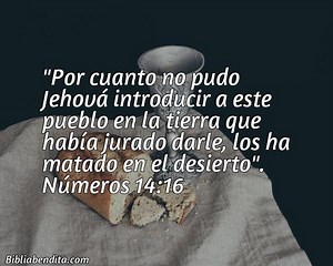 Explicación Números 14:16. 'Por cuanto no pudo Jehová introducir a este pueblo en la tierra que había jurado darle, los ha matado en el desierto".' - BibliaBendita