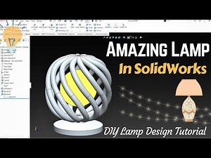 Designing a Unique Lamp Using SolidWorks | DIY Lamp Design Tutorial | SolidWorks Tutorial