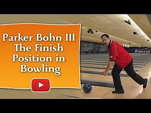 Beyond the Bowling Basics - The Finish Position - Parker Bohn III